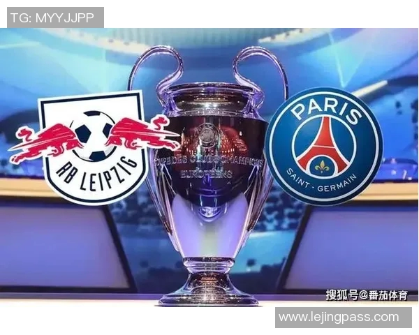 英超激战巴黎圣日耳曼与莱比锡战成平局转会风波再起